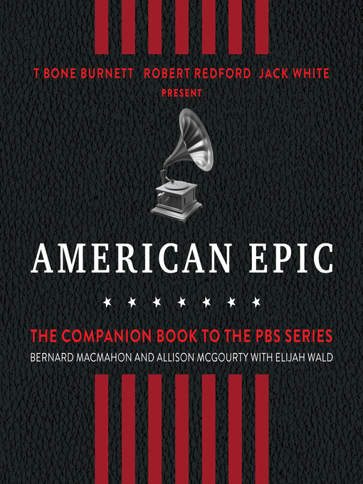 Title details for American Epic by Bernard MacMahon - Available